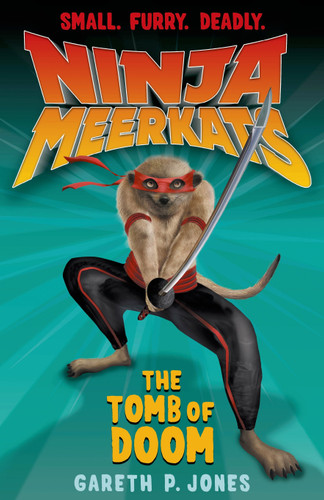 Ninja Meerkats (#5): The Tomb of Doom by Gareth P. Jones, Luke Finlayson, 9781250034021