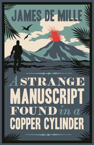A Strange Manuscript Found in a Copper Cylinder by James De Mille, 9781847494344