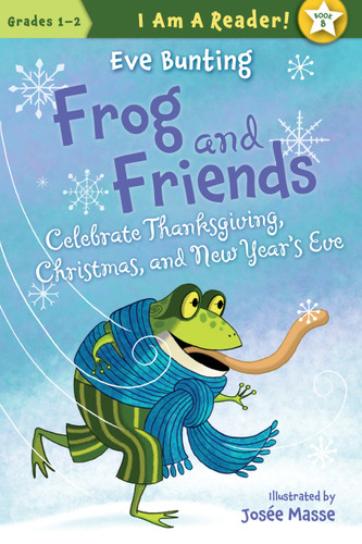 Frog and Friends Celebrate Thanksgiving, Christmas, and New Year's Eve - 9781585369331 by Eve Bunting, Josée Masse, 9781585369331