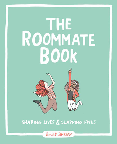 The Roommate Book (Sharing Lives and Slapping Fives) by Becky Murphy Simpson, 9781449470906