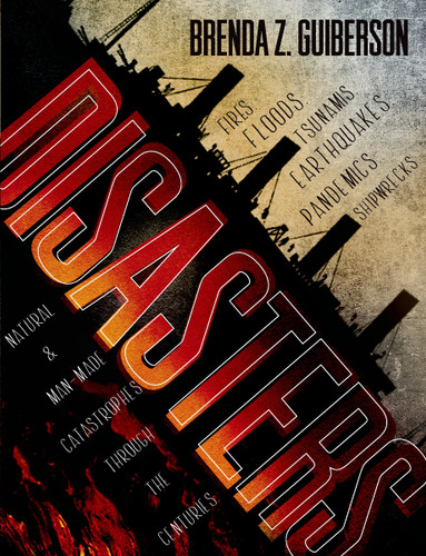 Disasters (Natural and Man-Made Catastrophes Through the Centuries) - 9781250050663 by Brenda Z. Guiberson, Brenda Z. Guiberson, 9781250050663
