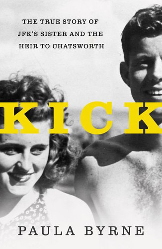 Kick (The True Story of JFK's Sister and the Heir to Chatsworth) by Paula Byrne, 9780062296276