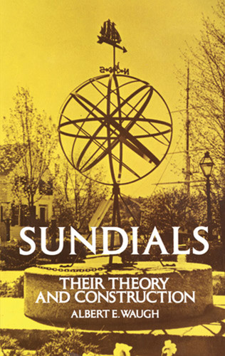 Sundials (Their Theory and Construction) by Albert Waugh, 9780486229478