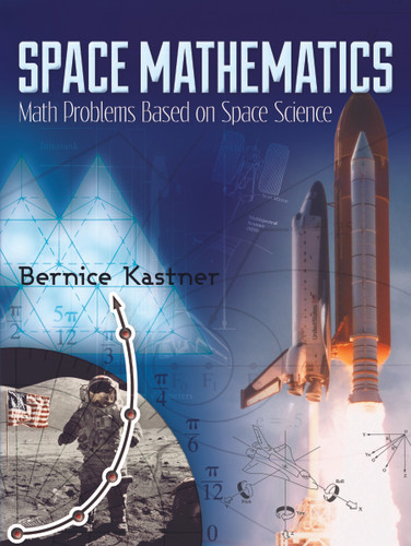 Space Mathematics (Math Problems Based on Space Science) by Bernice Kastner, 9780486490335