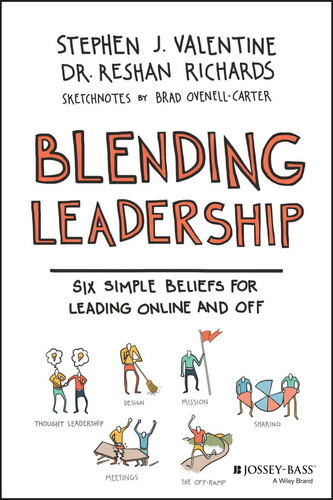 Blending Leadership (Six Simple Beliefs for Leading Online and Off) by Stephen J. Valentine, Dr. Reshan Richards, Brad Ovenell-Carter, 9781119222057