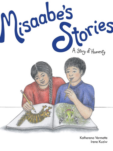 Misaabe's Stories (A Story of Honesty) by Katherena Vermette, Irene Kuziw, 9781553795247