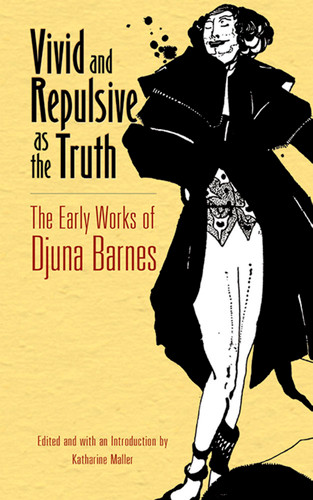 Vivid and Repulsive as the Truth (The Early Works of Djuna Barnes) by Djuna Barnes, Katharine Maller, 9780486805597
