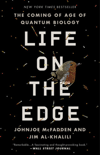 Life on the Edge (The Coming of Age of Quantum Biology) by Johnjoe McFadden, Jim Al-Khalili, 9780307986825