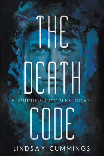 The Murder Complex #2: The Death Code - 9780062220042 by Lindsay Cummings, 9780062220042