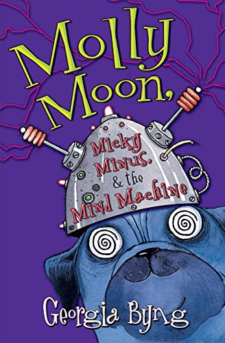 Molly Moon, Micky Minus, & the Mind Machine by Georgia Byng, 9780060750381