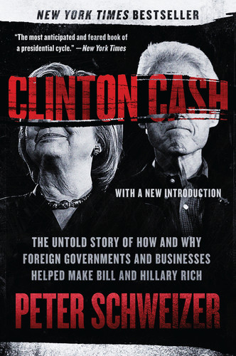 Clinton Cash (The Untold Story of How and Why Foreign Governments and Businesses Helped Make Bill and Hillary Rich) - 9780062369291 by Peter Schweizer, 9780062369291