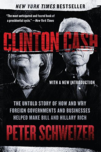 Clinton Cash (The Untold Story of How and Why Foreign Governments and Businesses Helped Make Bill and Hillary Rich) - 9780062369291 by Peter Schweizer