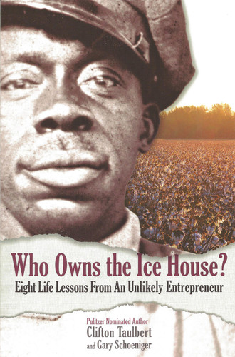 Who Owns the Ice House? (Eight Life Lessons from an Unlikely Entrepreneur) by Gary G. Schoeniger, Clifton L. Taulbert, 9780971305939