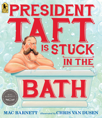 President Taft Is Stuck in the Bath - 9780763665562 by Mac Barnett, Chris Van Dusen, 9780763665562