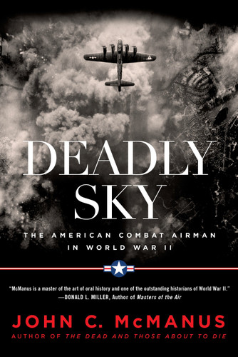 Deadly Sky (The American Combat Airman in World War II) by John C. McManus, 9780451475640