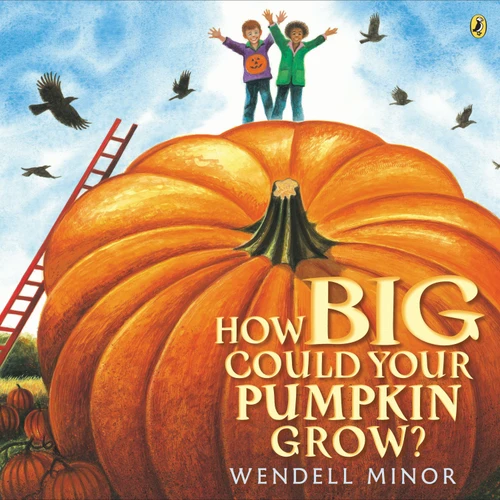 How Big Could Your Pumpkin Grow? - 9781101997819 by Wendell Minor, Wendell Minor, 9781101997819
