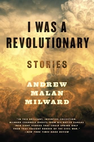 I Was a Revolutionary (Stories) - 9780062377326 by Andrew Malan Milward