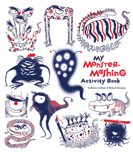 My Monster-Mashing Activity Book by Catherine Leblanc, Roland Garrigue, 9781608877102