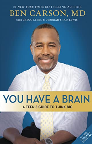 You Have a Brain (A Teen's Guide to T.H.I.N.K. B.I.G.) - 9780310749455 by Ben Carson, M.D., Gregg Lewis, Deborah Shaw Lewis, 9780310749455