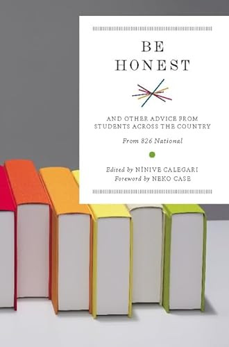 Be Honest (And Other Advice from Students Across the Country) by Nínive  Calegari, Neko Case, 9781595586094