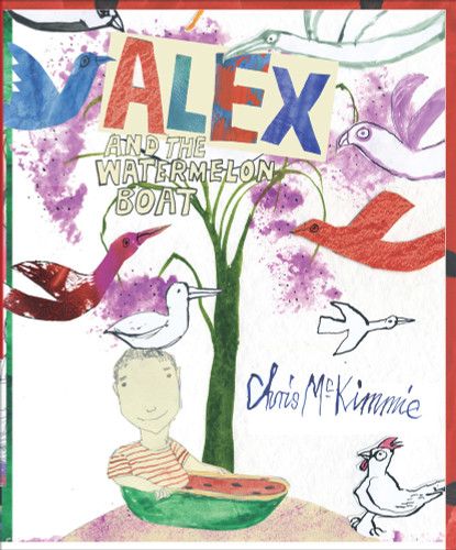 Alex and the Watermelon Boat by Chris McKimmie, Chris McKimmie, 9781743310076