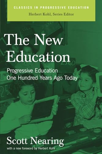The New Education (Progressive Education One Hundred Years Ago Today) by Scott Nearing, Herbert Kohl, 9781595582096