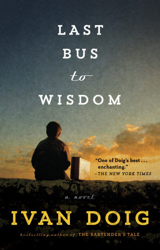 Last Bus to Wisdom (A Novel) - 9781101982563 by Ivan Doig, 9781101982563