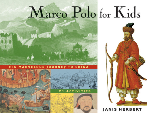 Marco Polo for Kids (His Marvelous Journey to China, 21 Activities) by Janis Herbert, 9781556523779