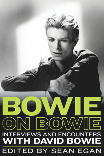 Bowie on Bowie (Interviews and Encounters with David Bowie) by Sean Egan, 9781569769775