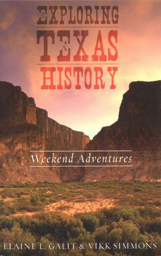 Exploring Texas History (Weekend Adventures) by Elaine L. Galit, Vikk Simmons, 9781589792029 Exploring Texas History (Weekend Adventures) by Elaine L. Galit, Vikk Simmons, 9781589792029