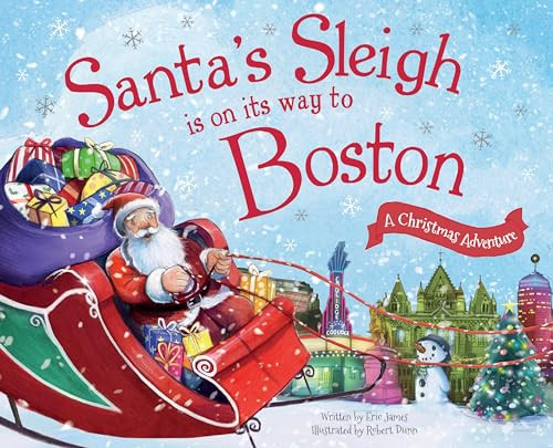 Santa's Sleigh Is on Its Way to Boston (A Christmas Adventure) by Eric James, Robert Dunn, 9781492643197