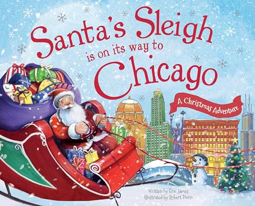 Santa's Sleigh Is on Its Way to Chicago (A Christmas Adventure) by Eric James, Robert Dunn, 9781492643234