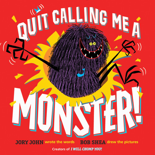 Quit Calling Me a Monster! by Jory John, Bob Shea, 9780385389907
