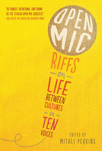 Open Mic (Riffs on Life Between Cultures in Ten Voices) - 9780763690953 by Mitali Perkins, Cherry Cheva, Varian Johnson, G. Neri, Naomi Shihab Nye, Mitali Perkins, Olugbemisola Rhuday-Perkovich, Debbie Rigaud, Francisco Stork, Gene Luen Yang, David Yoo, 9780763690953