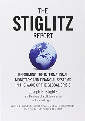 The Stiglitz Report (Reforming the International Monetary and Financial Systems in the Wake of the Global Crisis) by Joseph E. Stiglitz, 9781595585202