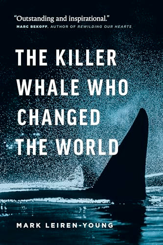 The Killer Whale Who Changed the World by Mark Leiren-Young, 9781771641937
