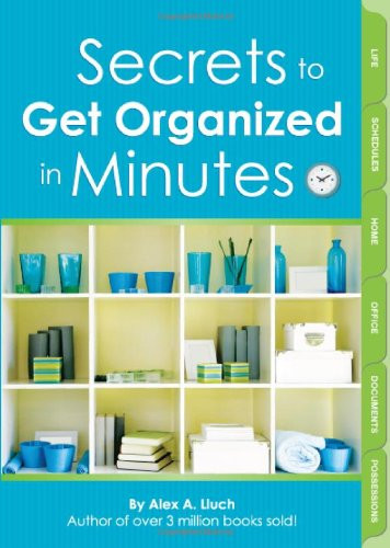 Secrets to Get Organized in Minutes by Alex A. Lluch, 9781934386422