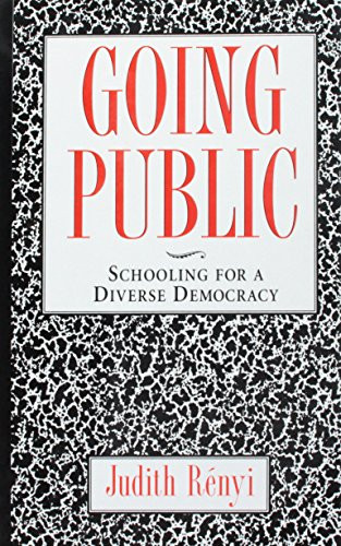 Going Public (Schooling for a Diverse Democracy) by Judith Renyi, 9781565840836