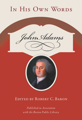 John Adams (In His Own Words) by Robert C. Baron, 9781555917128