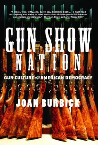 Gun Show Nation (Gun Culture And American Democracy) by Joan Burbick, 9781595580870 Gun Show Nation (Gun Culture And American Democracy) by Joan Burbick, 9781595580870