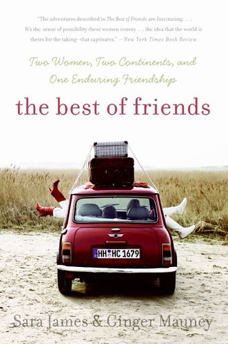 The Best of Friends (Two Women, Two Continents, and One Enduring Friendship) by Sara James, Ginger Mauney, 9780060779498