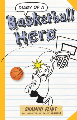 Diary of a Basketball Hero by Shamini Flint, Sally Heinrich, 9781760111502
