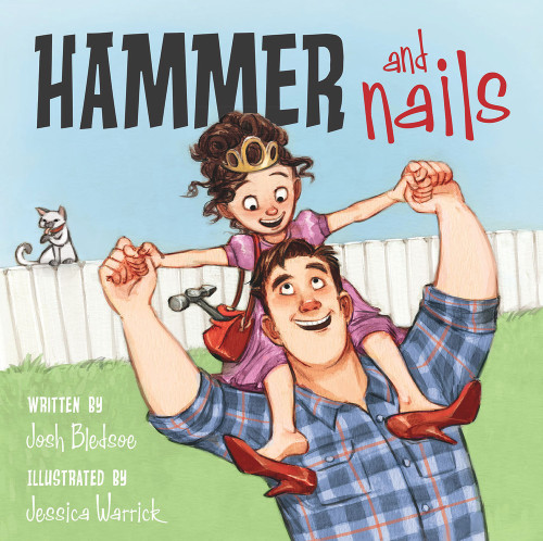 Hammer and Nails by Josh Bledsoe, Jessica Warrick, 9781936261369