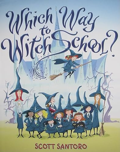 Which Way to Witch School? by Scott Santoro, Scott Santoro, 9780060781811