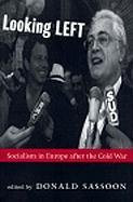 Looking Left (Socialism in Europe After the Cold War) by Donald Sassoon, 9781565844285