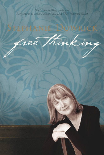 Free Thinking (On Happiness, Emotional Intelligence, Relationships, Power and Spirit) by Stephanie Dowrick, 9781741145205