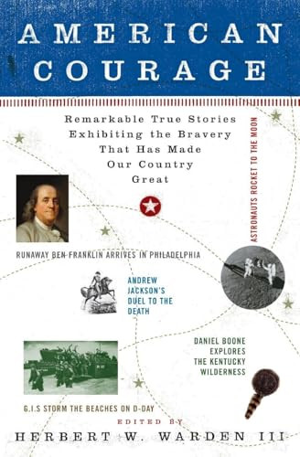 American Courage (Remarkable True Stories Exhibiting the Bravery That Has Made Our Country Great) by Herbert W. Warden, III, 9780060782405