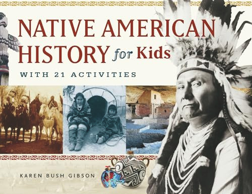 Native American History for Kids (With 21 Activities) by Karen Bush Gibson, 9781569762806