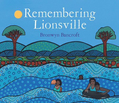 Remembering Lionsville by Bronwyn Bancroft, Bronwyn Bancroft, 9781742373201