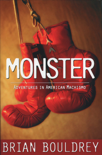 Monster (Adventures in American Machismo) by Brian Bouldrey, 9781571781062